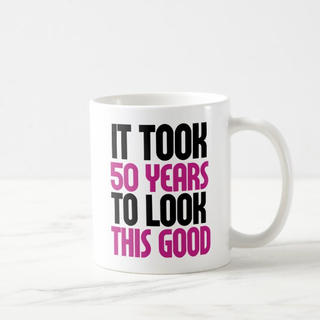 Taza De Café Tomó 50 años lucir tan bien (Derecha)