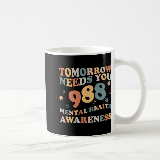 Taza De Café Tomorrow Needs You 988 Mental Health Awareness Gro (Derecha)
