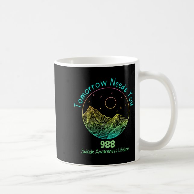 Taza De Café Tomorrow Needs You 988 Suicide Prevention Awarenes (Derecha)