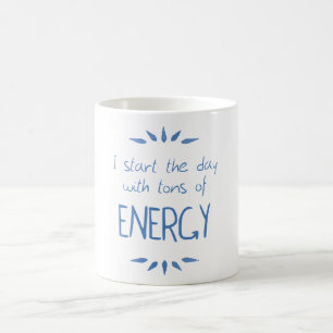 Taza De Café Tons of energy
