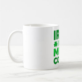 Taza De Café Tonto Irlandés Tuve Más Café – Shamrock Divertido