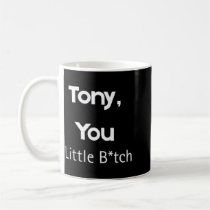 Taza De Café Tony eres un pequeño B divertido dicho humor sarcá