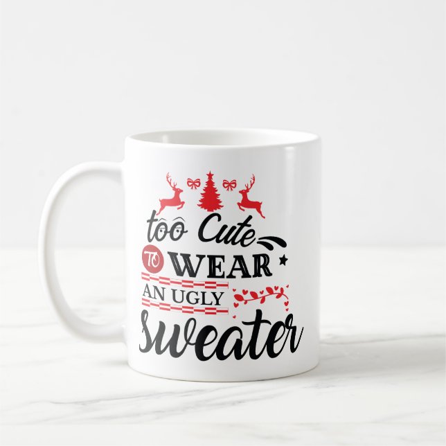 Taza De Café Too Cute for Ugly Sweater Christmas (Izquierda)