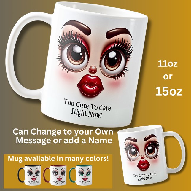 Taza De Café Too Cute To Care, Fabulous Eyes Funny Face (Subido por el creador)