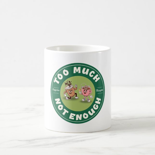 Taza De Café Too Much but Not Enough  (Centro)