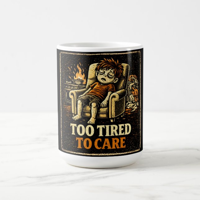 Taza De Café Too Tired To Care – Exhausted Humor Honest (Centro)