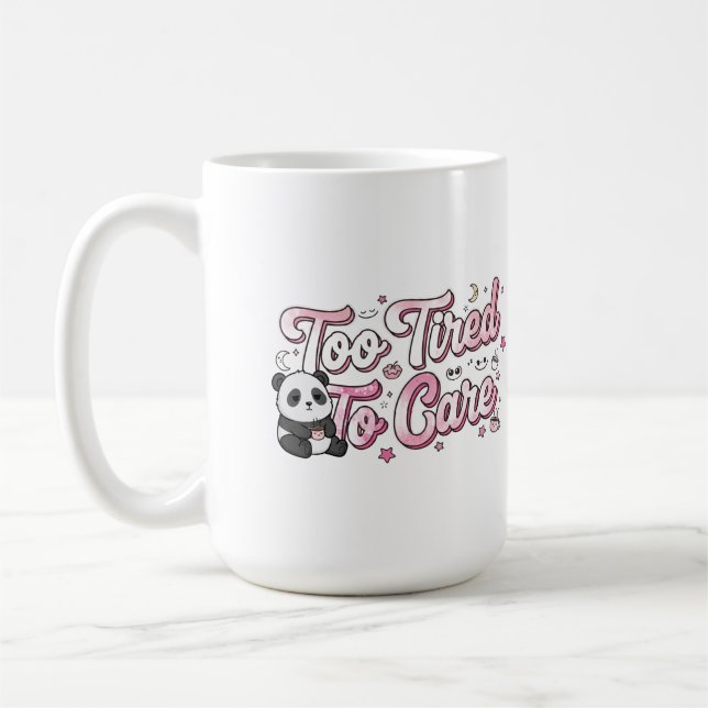 Taza De Café "Too Tired To Care" Panda - Cute & Relatable (Izquierda)