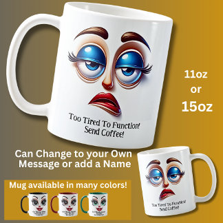 Taza De Café Too Tired To Function! Fabulous Eyes Funny Face