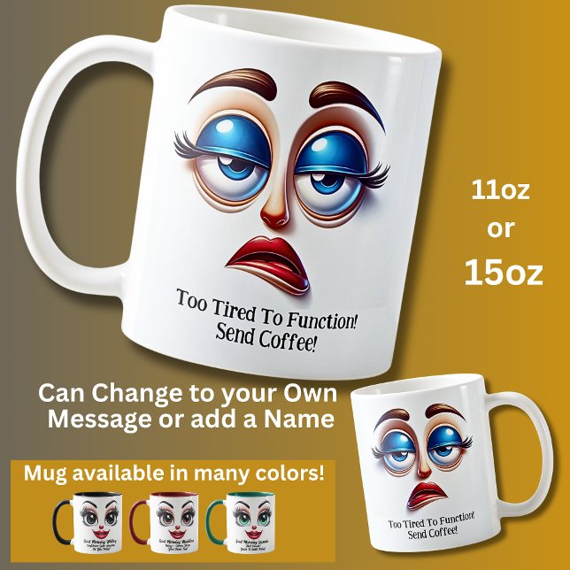 Taza De Café Too Tired To Function! Fabulous Eyes Funny Face (Subido por el creador)