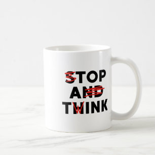 Taza De Café Top A Twink (paren y piensen) Gracioso