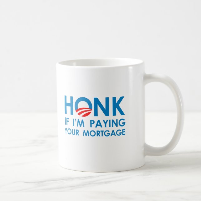 TAZA DE CAFÉ TOQUE LA BOCINA SI ESTOY PAGANDO SU HIPOTECA (Derecha)