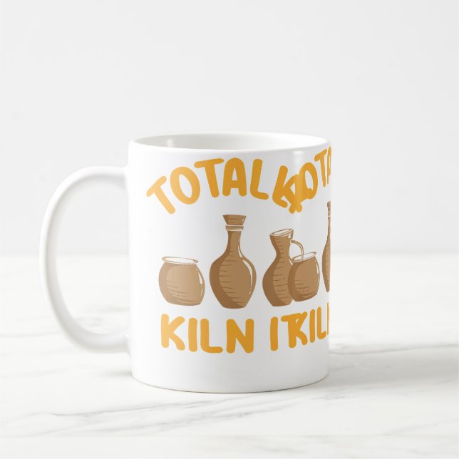 Taza De Café Totally Kiln It Funny Pottery (Izquierda)