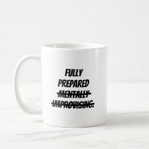 Taza De Café Totalmente preparado mentalmente improvisando.