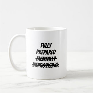 Taza De Café Totalmente preparado mentalmente improvisando.