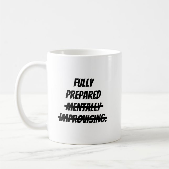 Taza De Café Totalmente preparado mentalmente improvisando. (Izquierda)