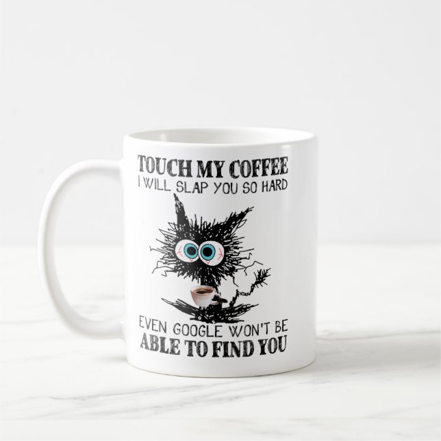 Taza De Café Touch My Coffee I Will Slap You So Hard Even Googl (Izquierda)