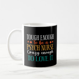 Taza De Café Tough Enough para ser una enfermera psiquiátrica