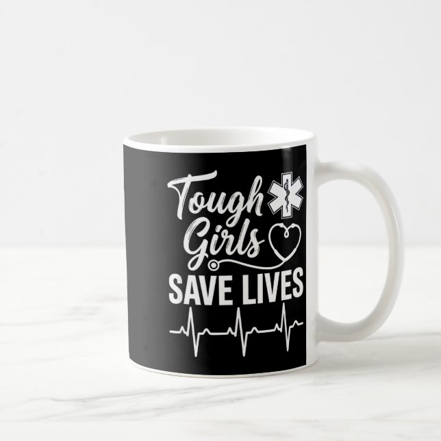 Taza De Café Tough Girls Save Lives Ems Paramedic Emt Stethosco (Derecha)