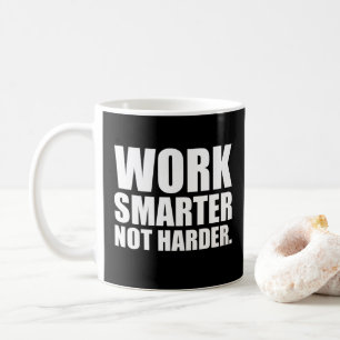 Taza De Café Trabaja de Manera Más Inteligente No Más Dura Moti