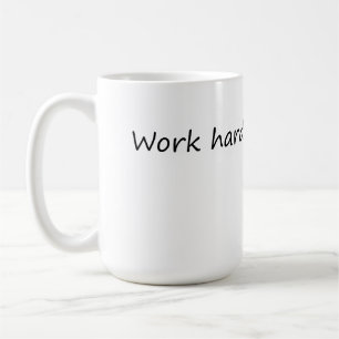 Taza De Café Trabajar arduamente - Motivación divertida
