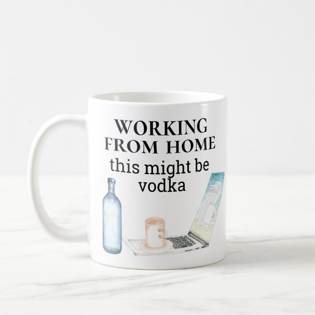 Taza De Café Trabajar desde casa puede ser divertido con Vodka (Izquierda)