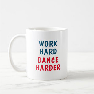 Taza De Café Trabajar duro, bailar más duro