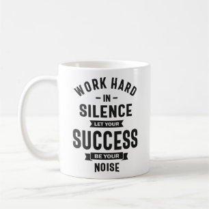 Taza De Café Trabajar Duro En Silencio - Que El Éxito Haga El R