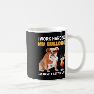 Taza De Café Trabajar Duro Para Que Mi Bulldog Pueda Tener Una