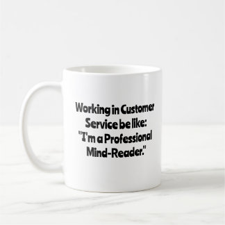 Taza De Café Trabajar en Servicio al cliente es como...