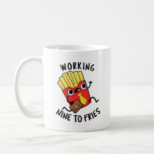 Taza De Café Trabajar Nueve Para Fries Graciosas Fries Francesa