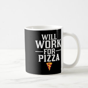 Taza De Café Trabajaré por Pizza Comida Chatarra Comilón