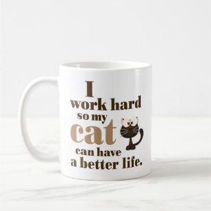 Taza De Café "Trabajo difícilmente así que mi gato puede tener