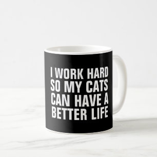 TAZA DE CAFÉ TRABAJO DIFÍCILMENTE ASÍ QUE MIS GATOS PUEDEN