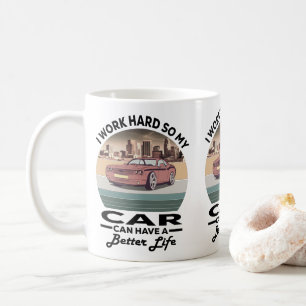 Taza De Café trabajo duro para que mi auto pueda tener una vida