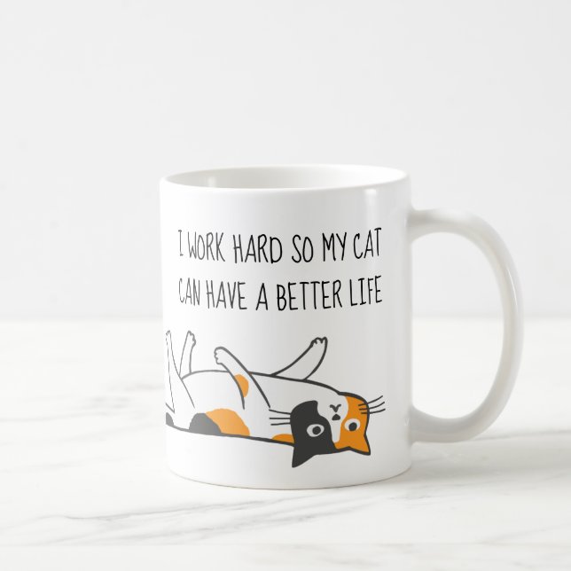 Taza De Café Trabajo Duro Para Que Mi Gato Pueda Tener Una Vida (Derecha)