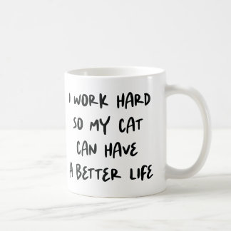 Taza De Café Trabajo duro para que mi gato pueda tener una vida
