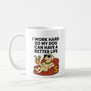 Taza De Café Trabajo duro para que mi perro pueda tener una mej