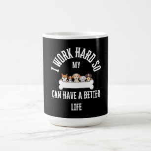 Taza De Café Trabajo Duro Para Que Mi Perro Tenga una Mejor Vid
