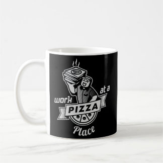 Taza De Café Trabajo En Un Lugar De Pizza