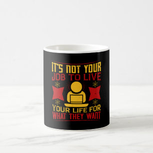 Taza De Café Trabajo - No es tu trabajo vivir tu vida