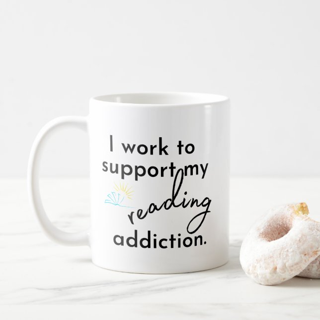 Taza De Café Trabajo para apoyar mi lectura de adicción (Con donut)