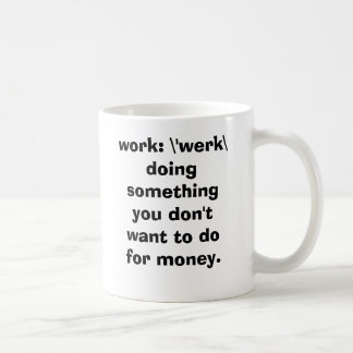 Taza De Café trabajo: \ 'werk \   hacer algo que usted no