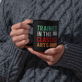 Taza De Café Trained in the Classical Arts Manual Transmission