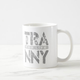 Taza De Café TRANNY para la vida - transmisiones confiables del