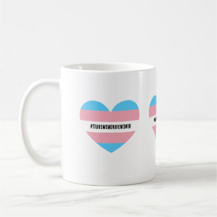 Taza De Café #TRANSWOMENAREWOMEN Heart