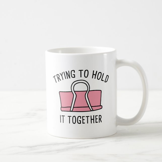 Taza De Café Tratando de mantenerlo unido (Derecha)