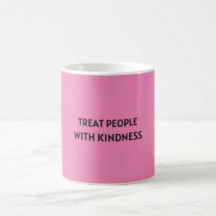 Taza De Café Tratar a la gente con amabilidad