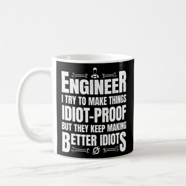 Taza De Café Trato de hacer de Things Idiot Ingeniero a prueba  (Izquierda)