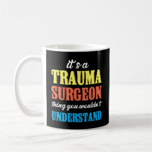Taza De Café Trauma Cosa del Cirujano Urgente Traumatología