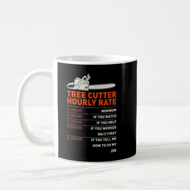 Taza De Café Tree Cutter Hourly Rate - Chainsaw - Funny Arboris (Izquierda)